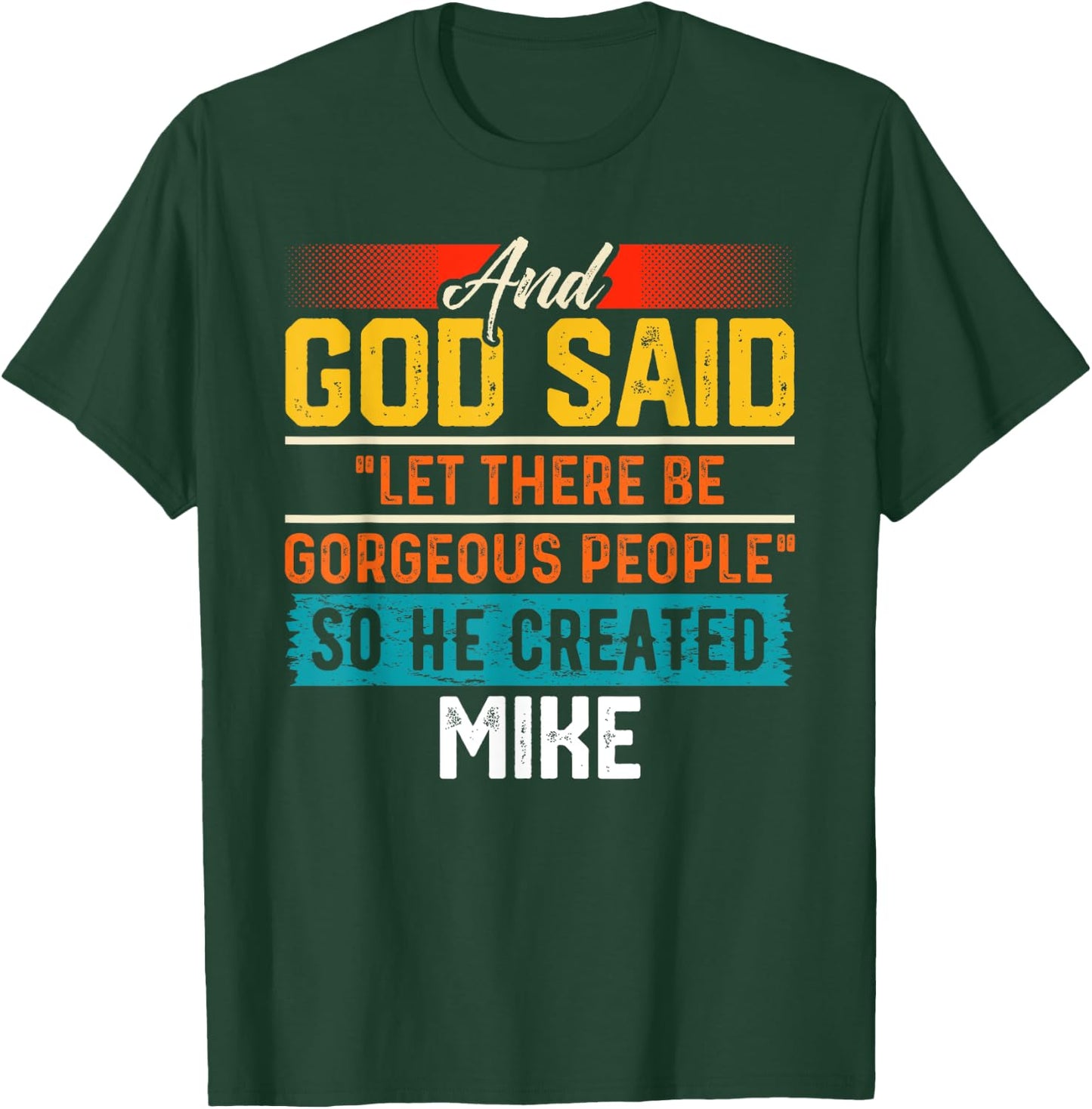 And God Said So He Created MIKE Name Funny MIKE T-Shirt - T-Shirt | Forest