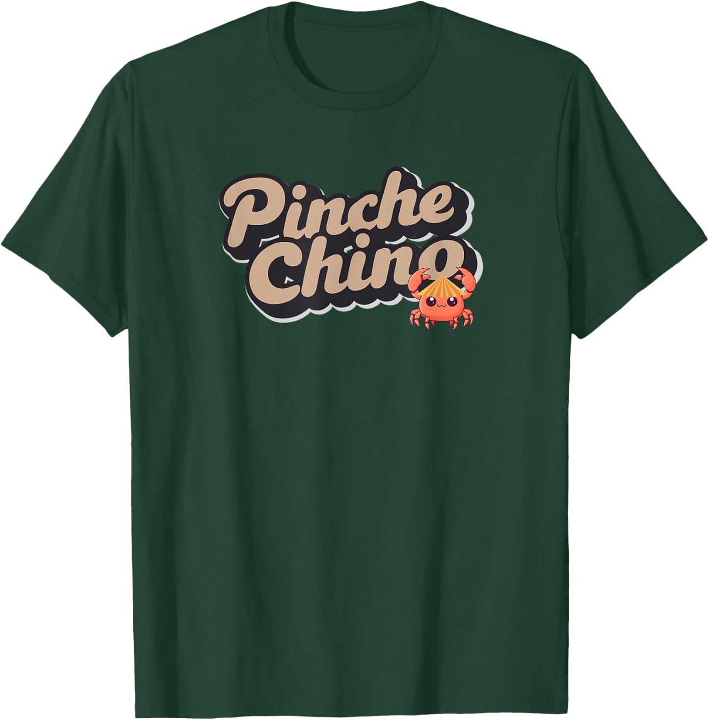 Pinche Chino! Funny Pun for Latino, Mexican, Asian, Crab T-Shirt - T-Shirt | Forest