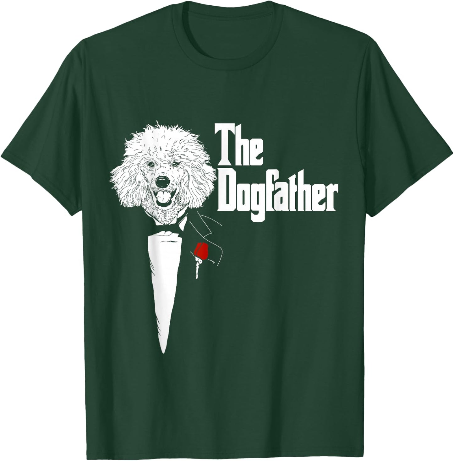 Poodle Shirt | The DogFather Poodle | Poodle Dog Dad T-Shirt - T-Shirt | Forest