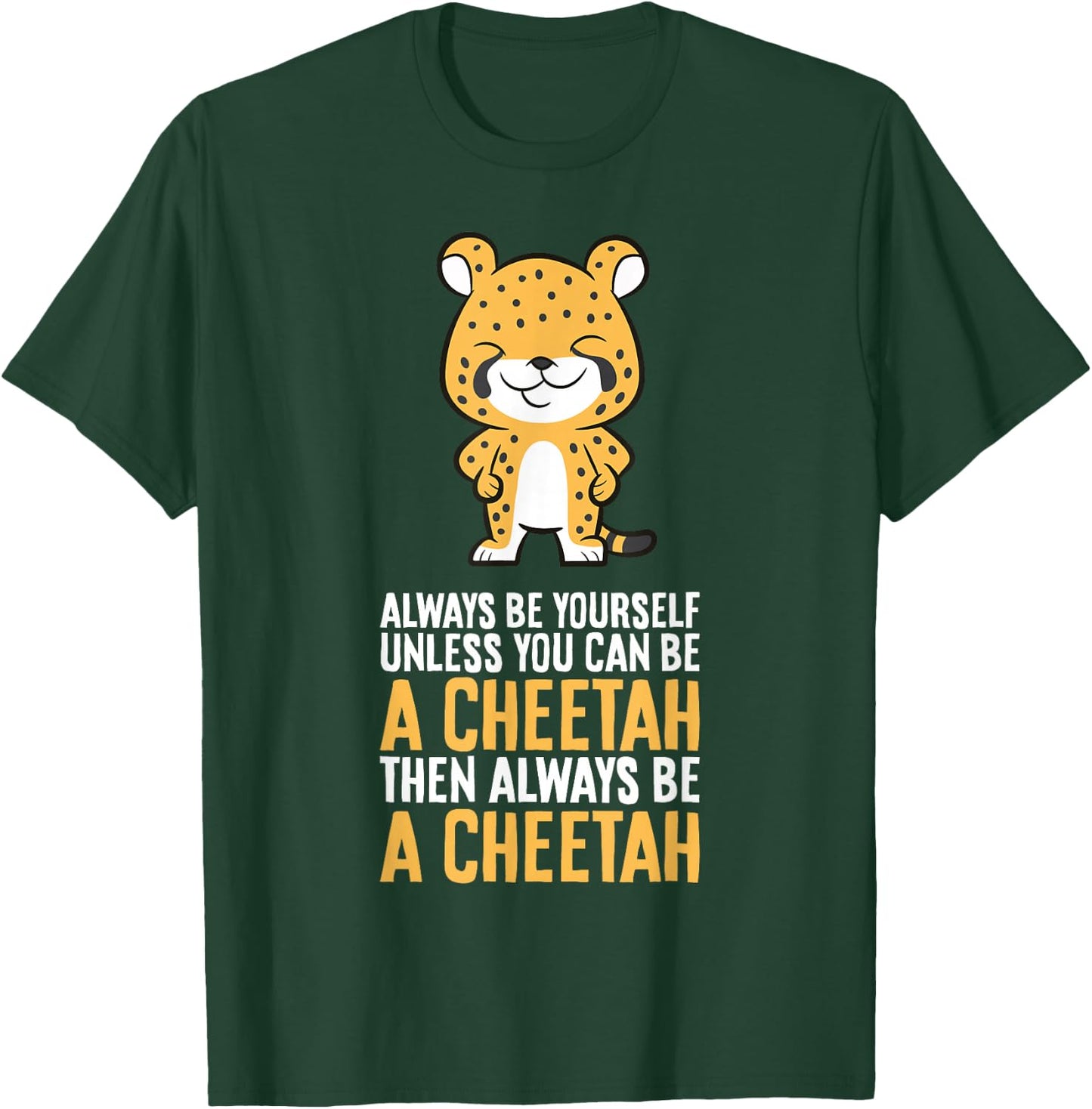 Cheetah Always Be Yourself Unless You Can Be A Cheetah T-Shirt - T-Shirt | Forest