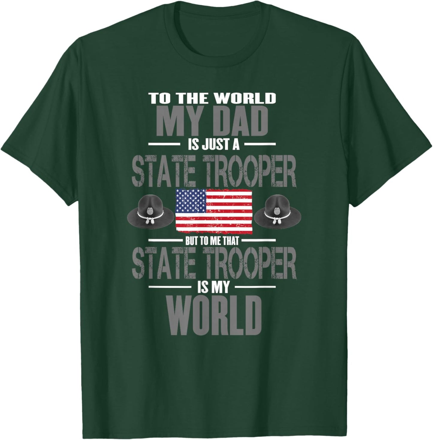 State Trooper My Dad The State Trooper Is My World T-Shirt - T-Shirt | Forest