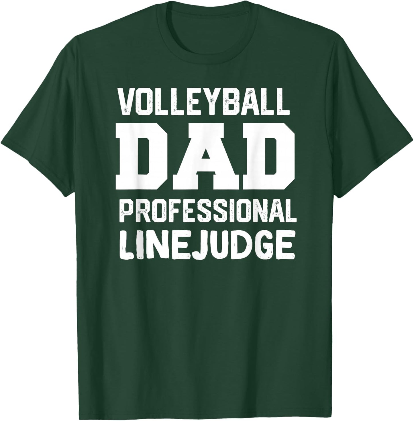 Volleyball Dad Professional Line Judge Volleyball T-Shirt - T-Shirt | Forest