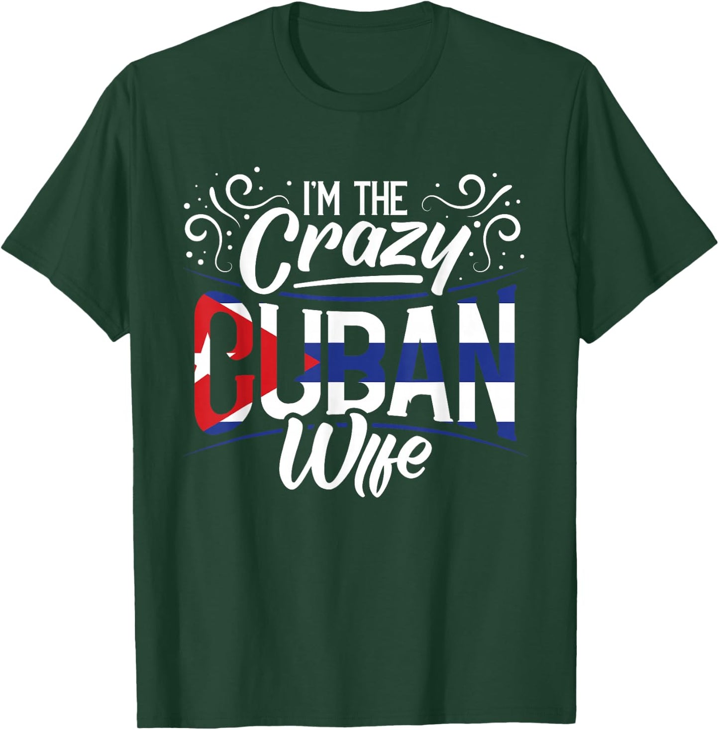 Cuban Heritage I'm The Crazy Cuban Wife Cuba Roots T-Shirt - T-Shirt | Forest