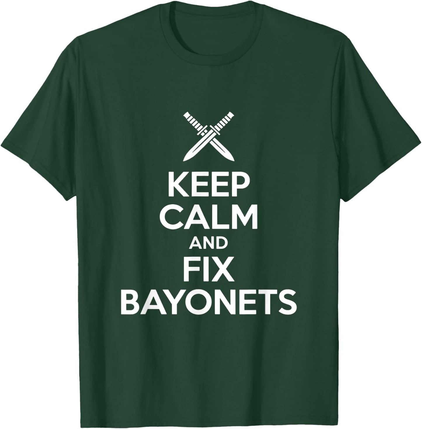 Keep Calm and Fix Bayonets Lustiger Spruch T-Shirt - T-Shirt | Forest