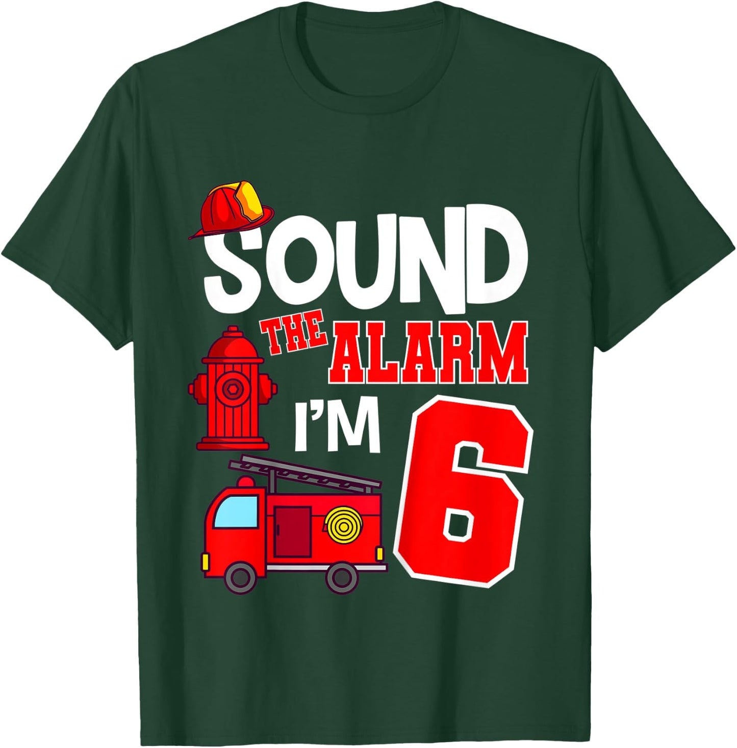 Kids Sound The Alarm 6 Years 6th Birthday Fire Truck Firefighter T-Shirt - T-Shirt | Forest