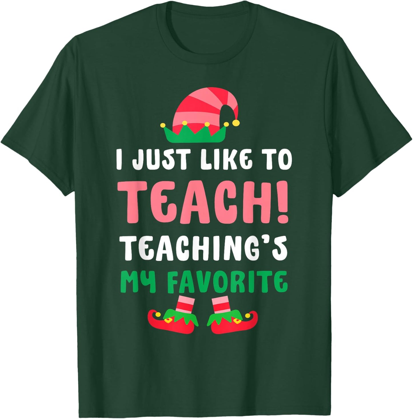 I Just Like To Teach Teachings My Favorite Christmas Elf T-Shirt - T-Shirt | Forest