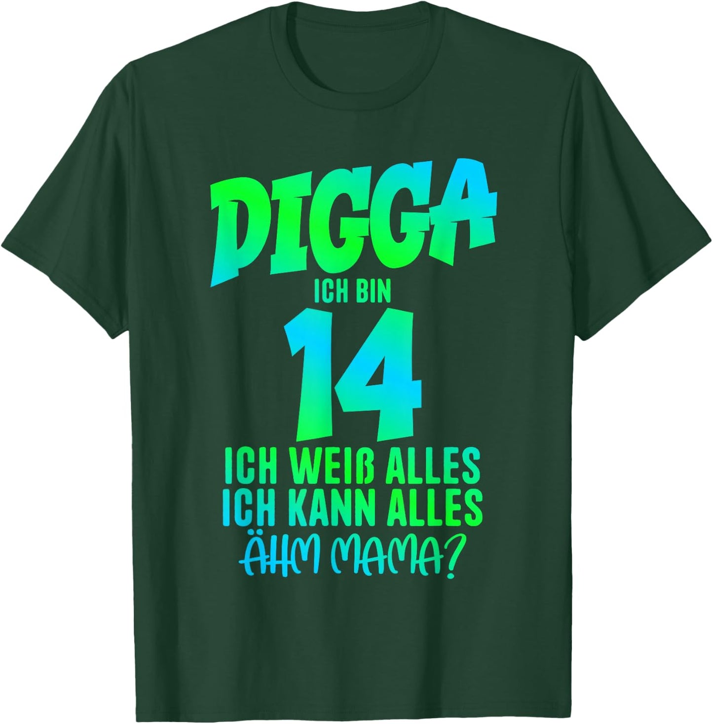 14th Birthday Digga I Am 14 Ich Kann Alles Ähm Mama? T-Shirt - T-Shirt | Forest