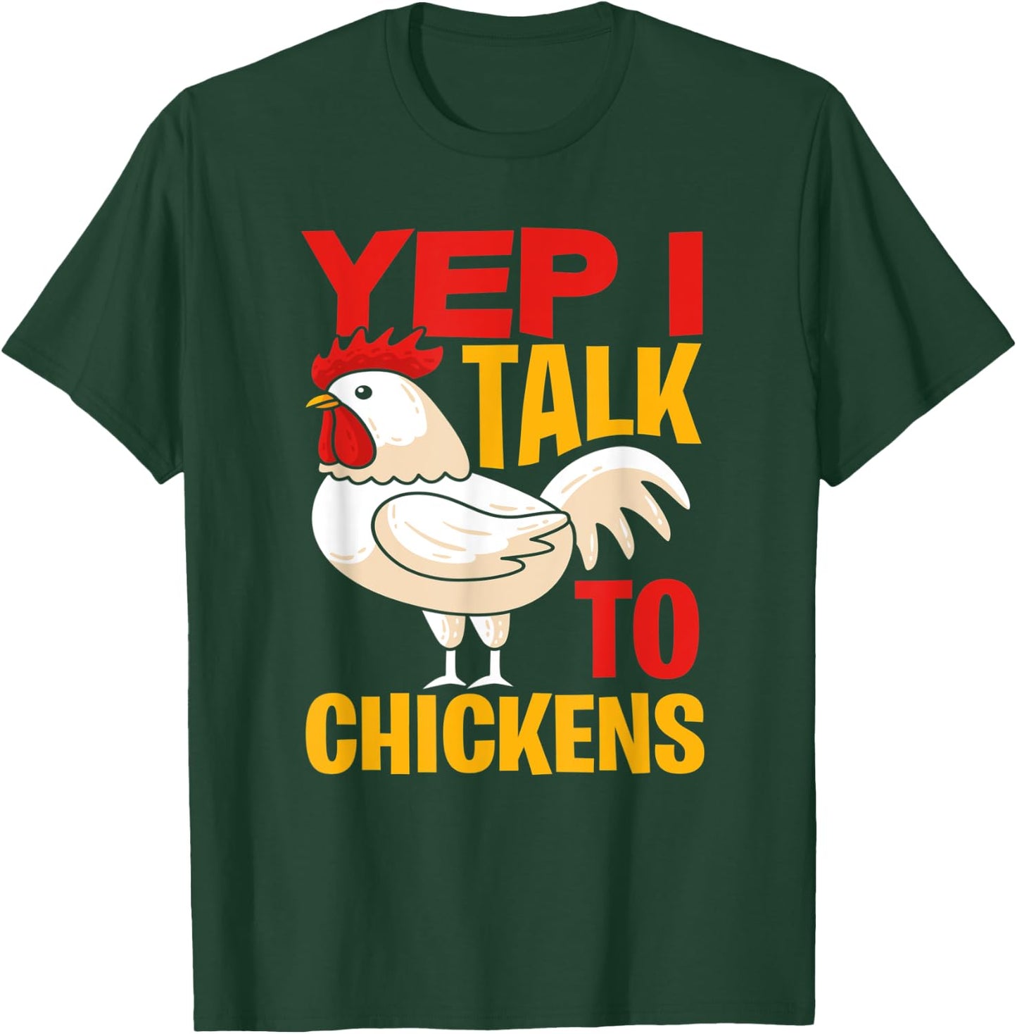 Yep I Talk To Chickens - Farmer Chicken Breeder Gift T-Shirt - T-Shirt | Forest