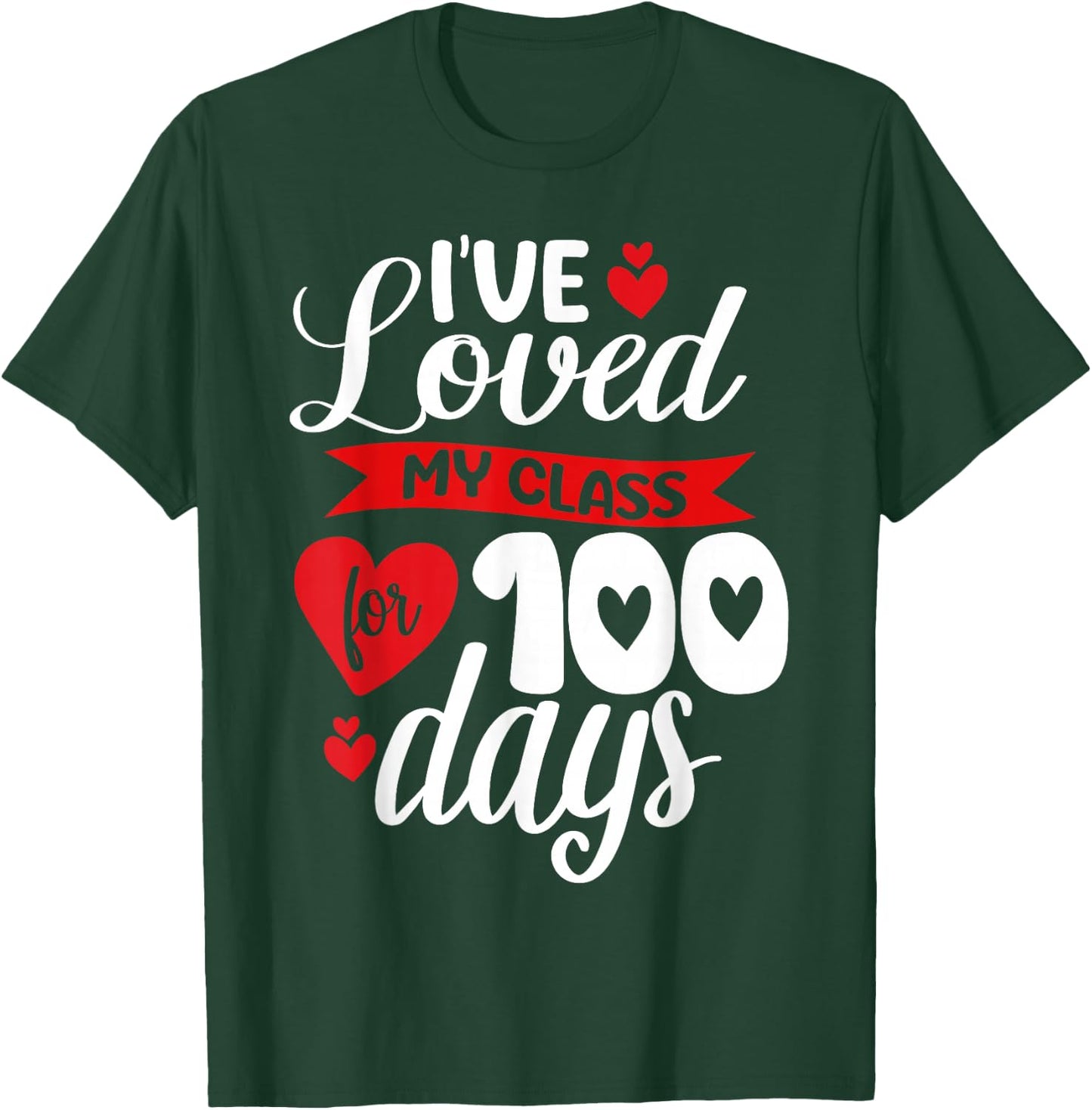 I've Loved My Class For 100 Days Of School 100th Day Teacher T-Shirt - T-Shirt | Forest