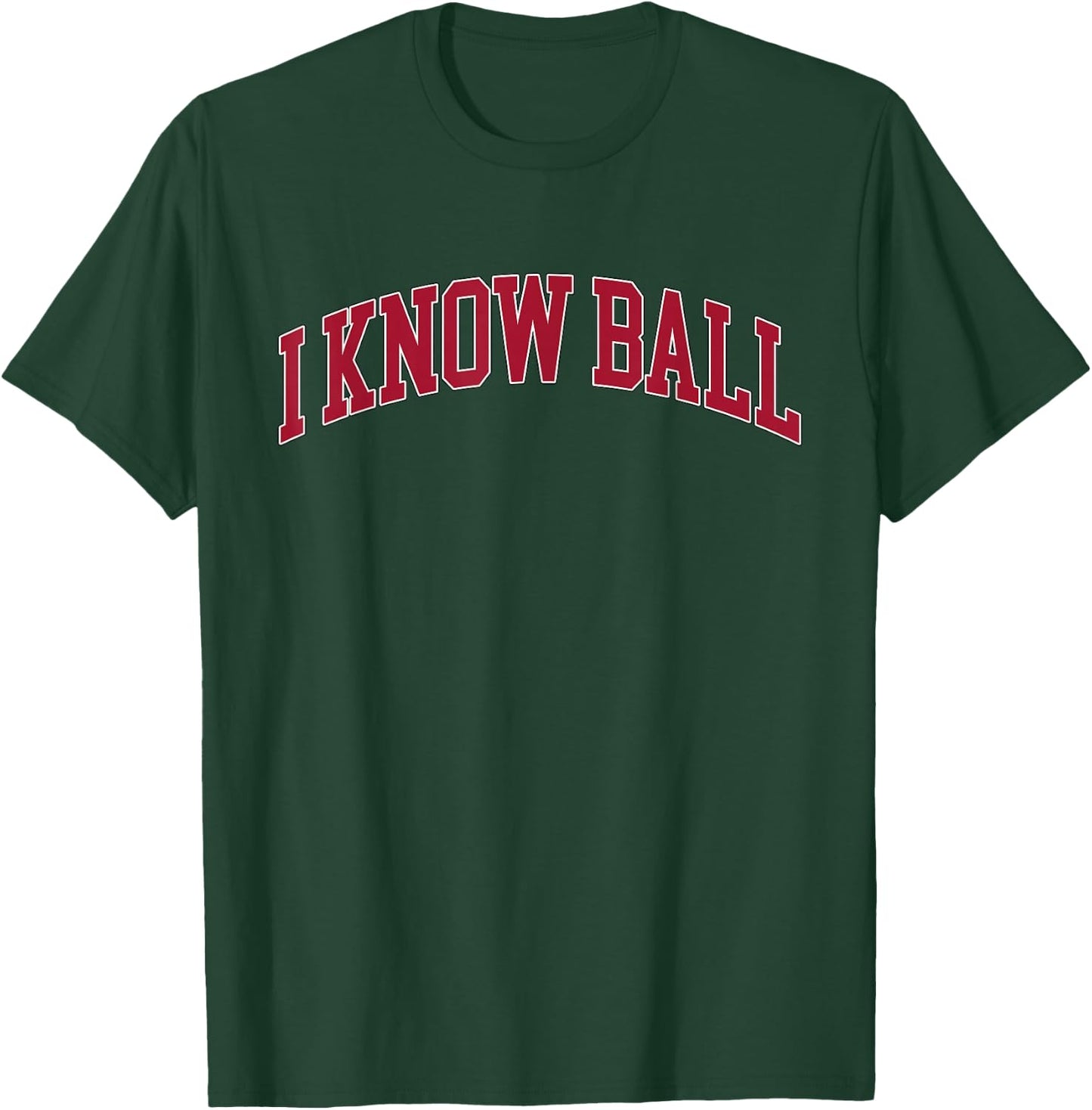 I Know Ball Funny Meme T-Shirt - T-Shirt | Forest