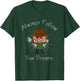 Always Follow Your Dreams - Funny - Cool Design T-Shirt - T-Shirt | Forest