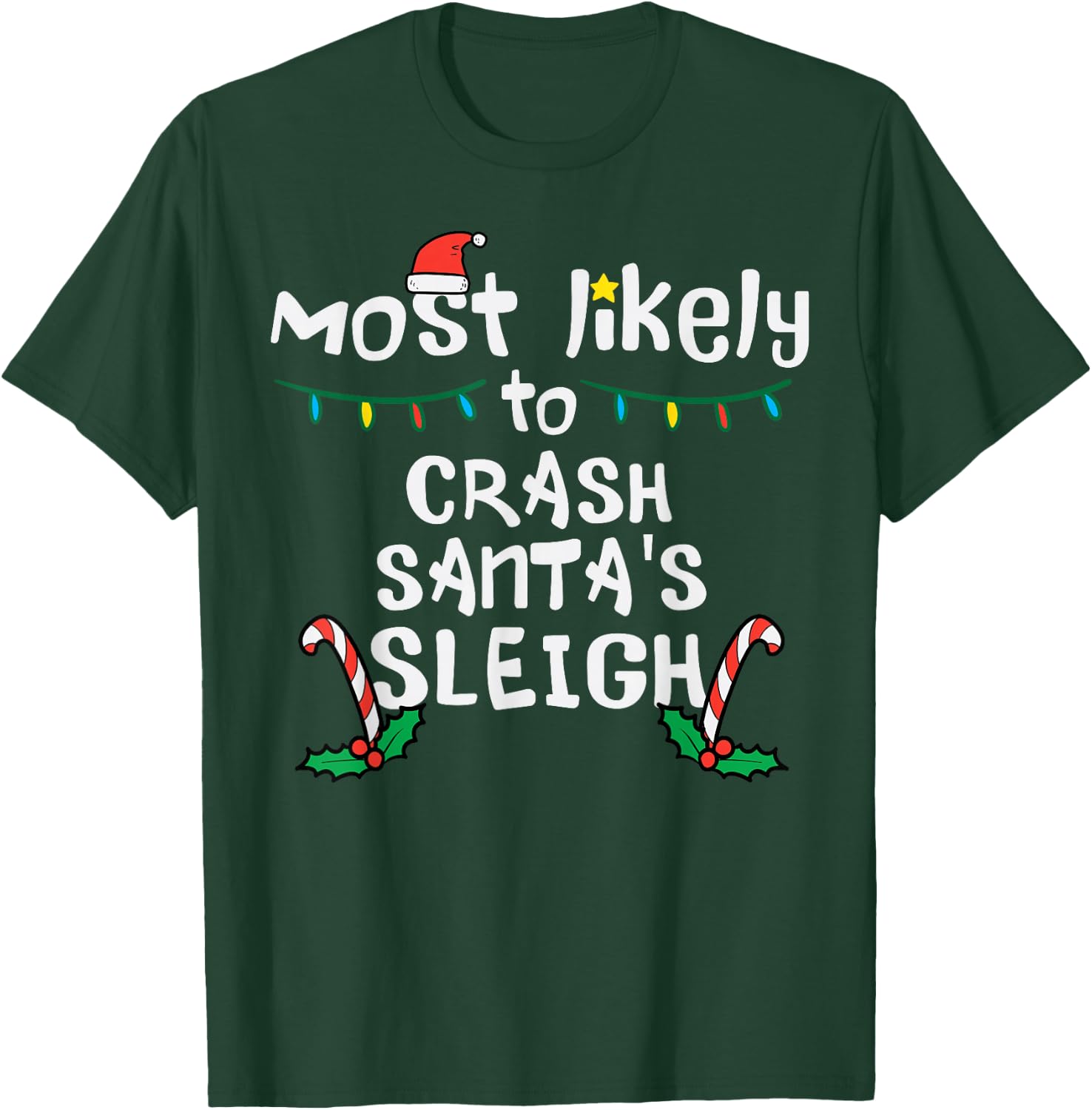 Most Likely Crash Santas Sleigh Christmas Xmas Family Match T-Shirt - T-Shirt | Forest
