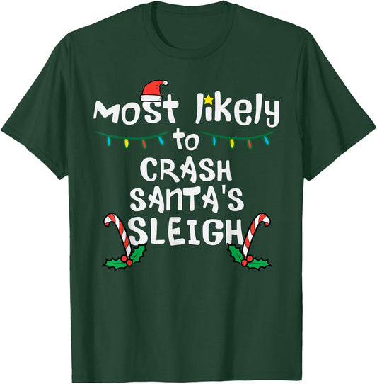 Most Likely Crash Santas Sleigh Christmas Xmas Family Match T-Shirt - T-Shirt | Forest