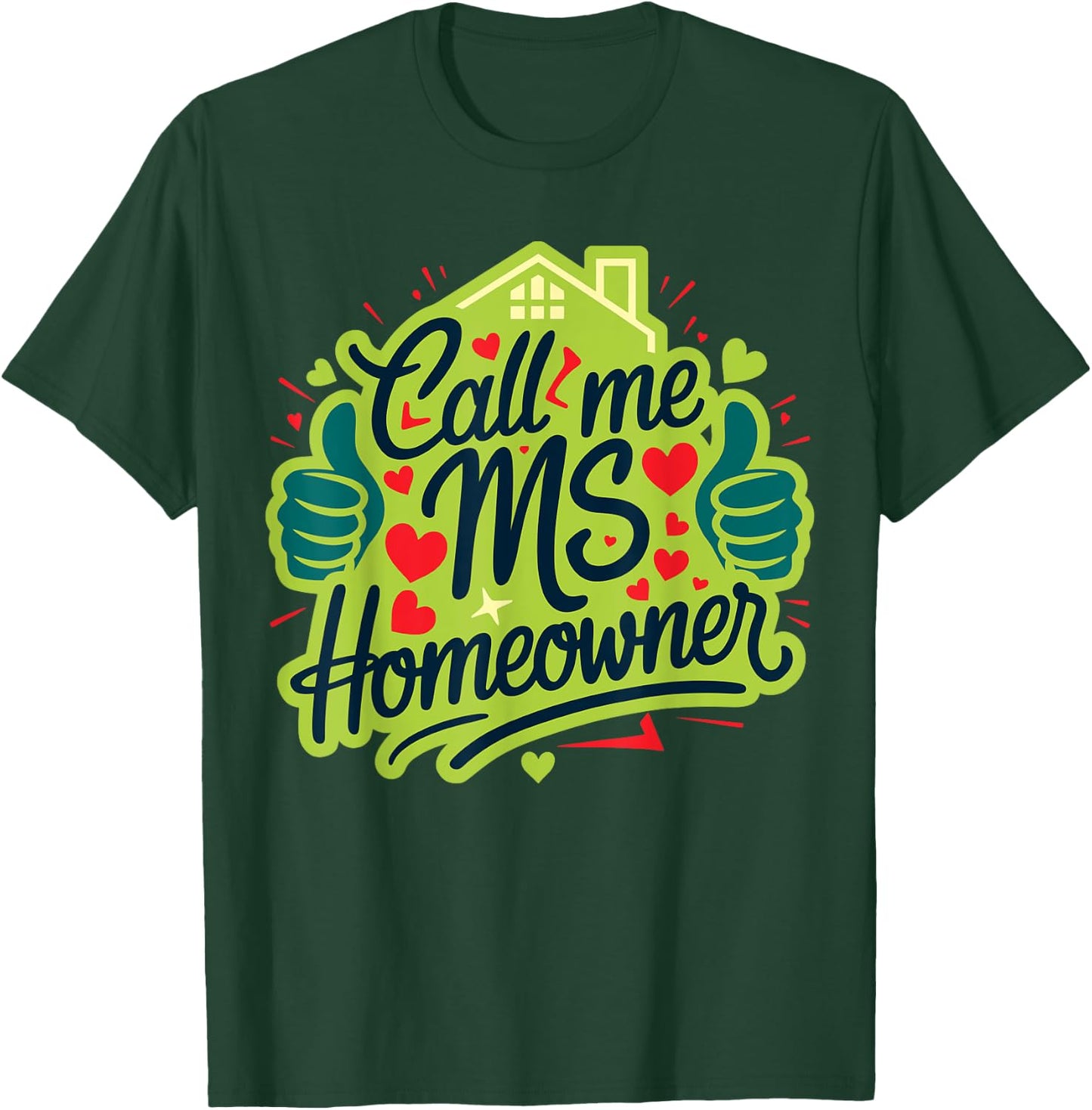 Call Me Ms Homeowner, Housewarming, Official Home Owner T-Shirt - T-Shirt | Forest