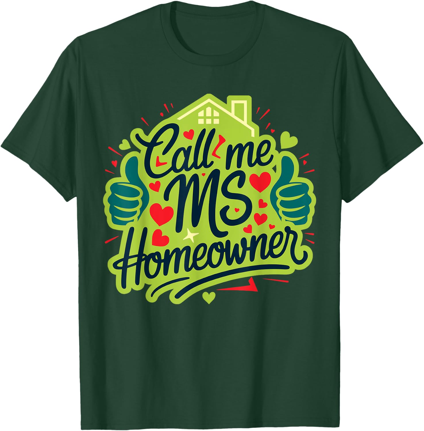 Call Me Ms Homeowner, Housewarming, Official Home Owner T-Shirt - T-Shirt | Forest