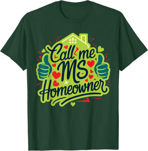 Call Me Ms Homeowner, Housewarming, Official Home Owner T-Shirt - T-Shirt | Forest
