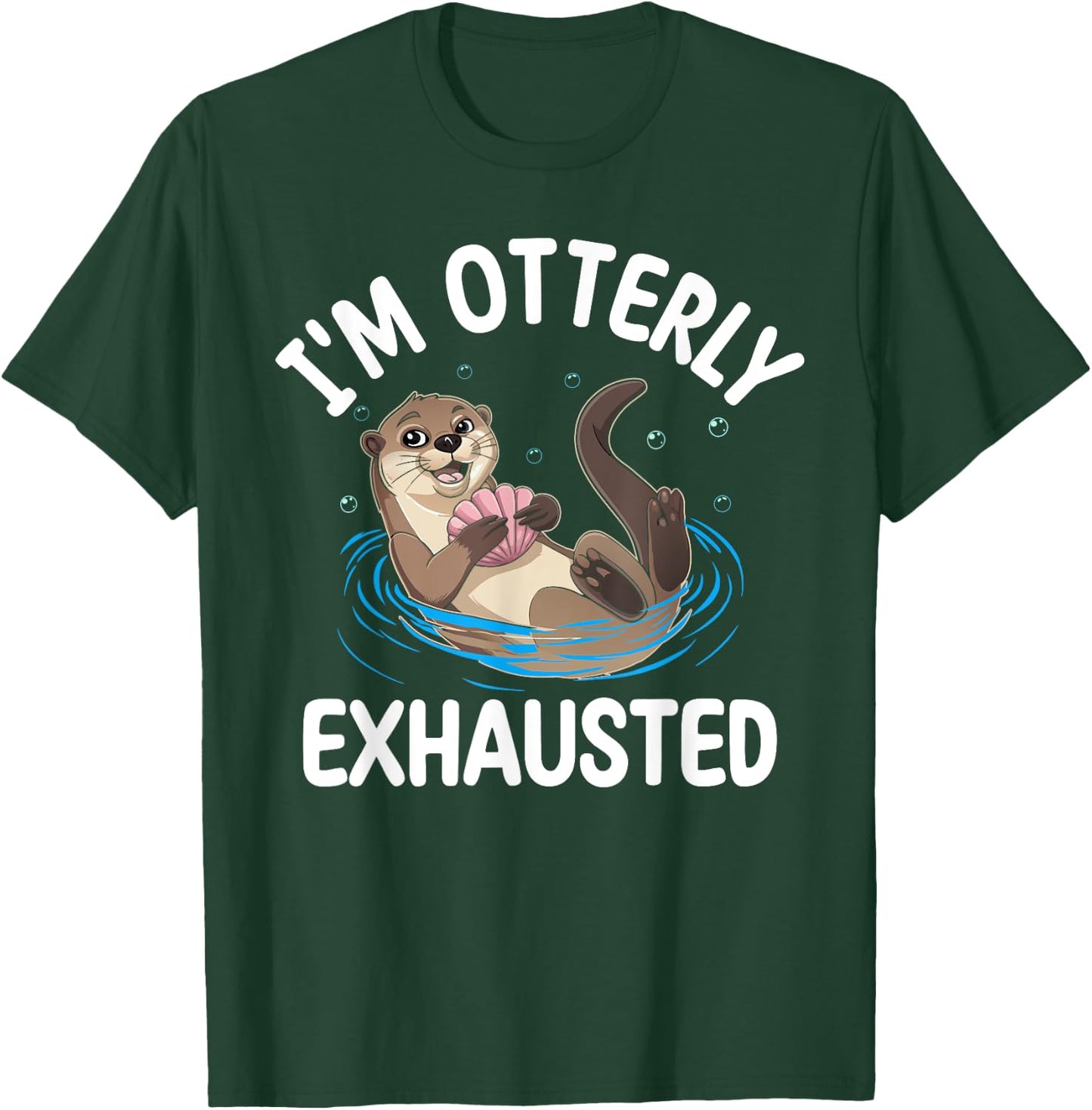 Otter I'm Otterly Exhausted Underwater Animal Pun Lover T-Shirt - T-Shirt | Forest