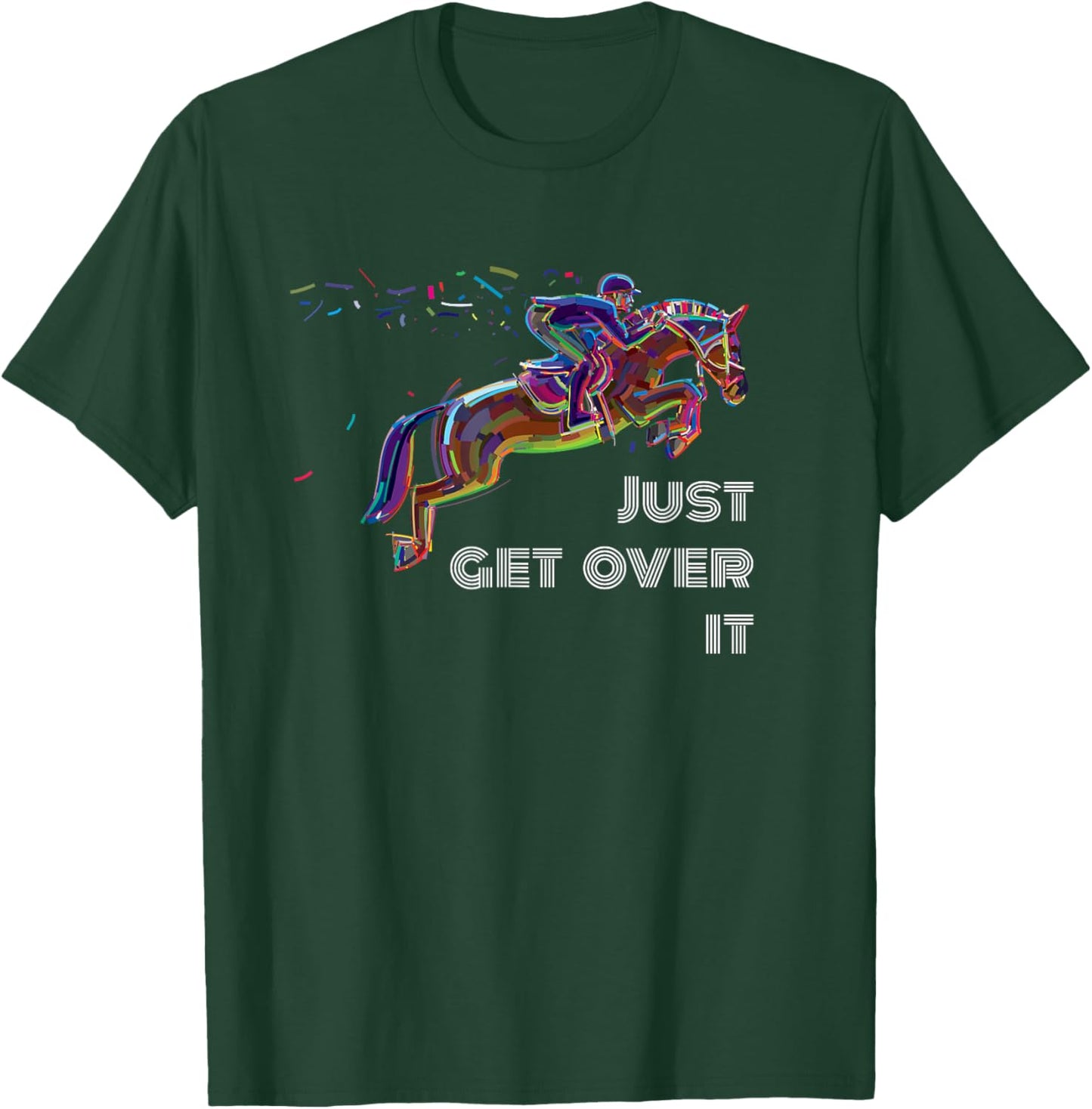 English Horse Show Jumping Just Get Over It T-Shirt - T-Shirt | Forest