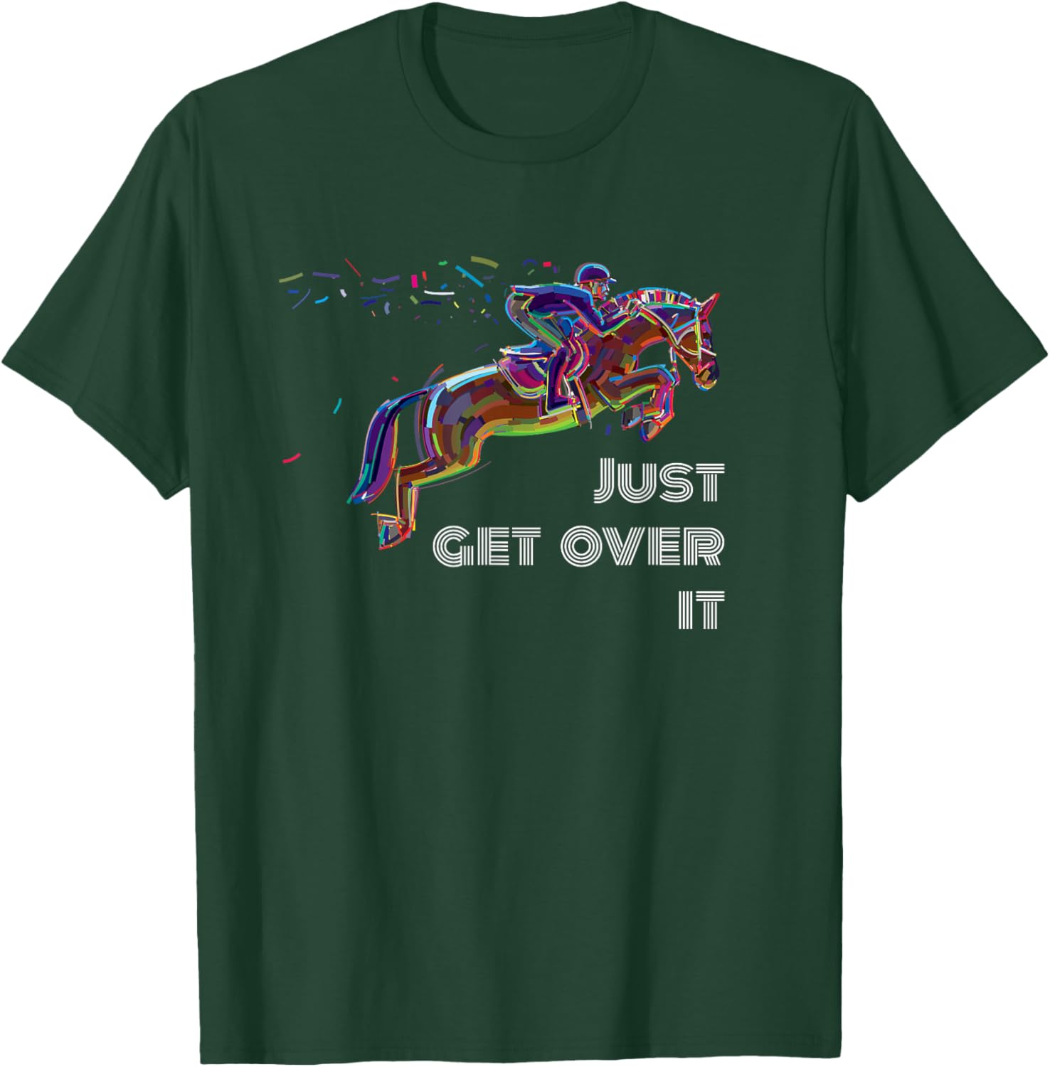 English Horse Show Jumping Just Get Over It T-Shirt - T-Shirt | Forest