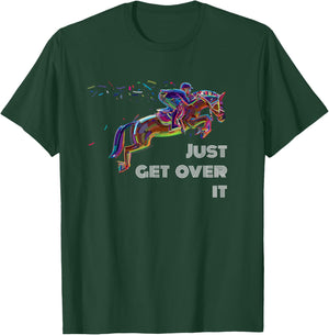 English Horse Show Jumping Just Get Over It T-Shirt - T-Shirt | Forest