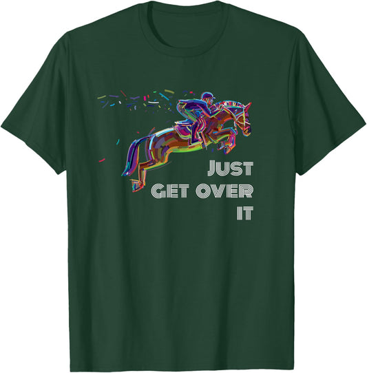English Horse Show Jumping Just Get Over It T-Shirt - T-Shirt | Forest