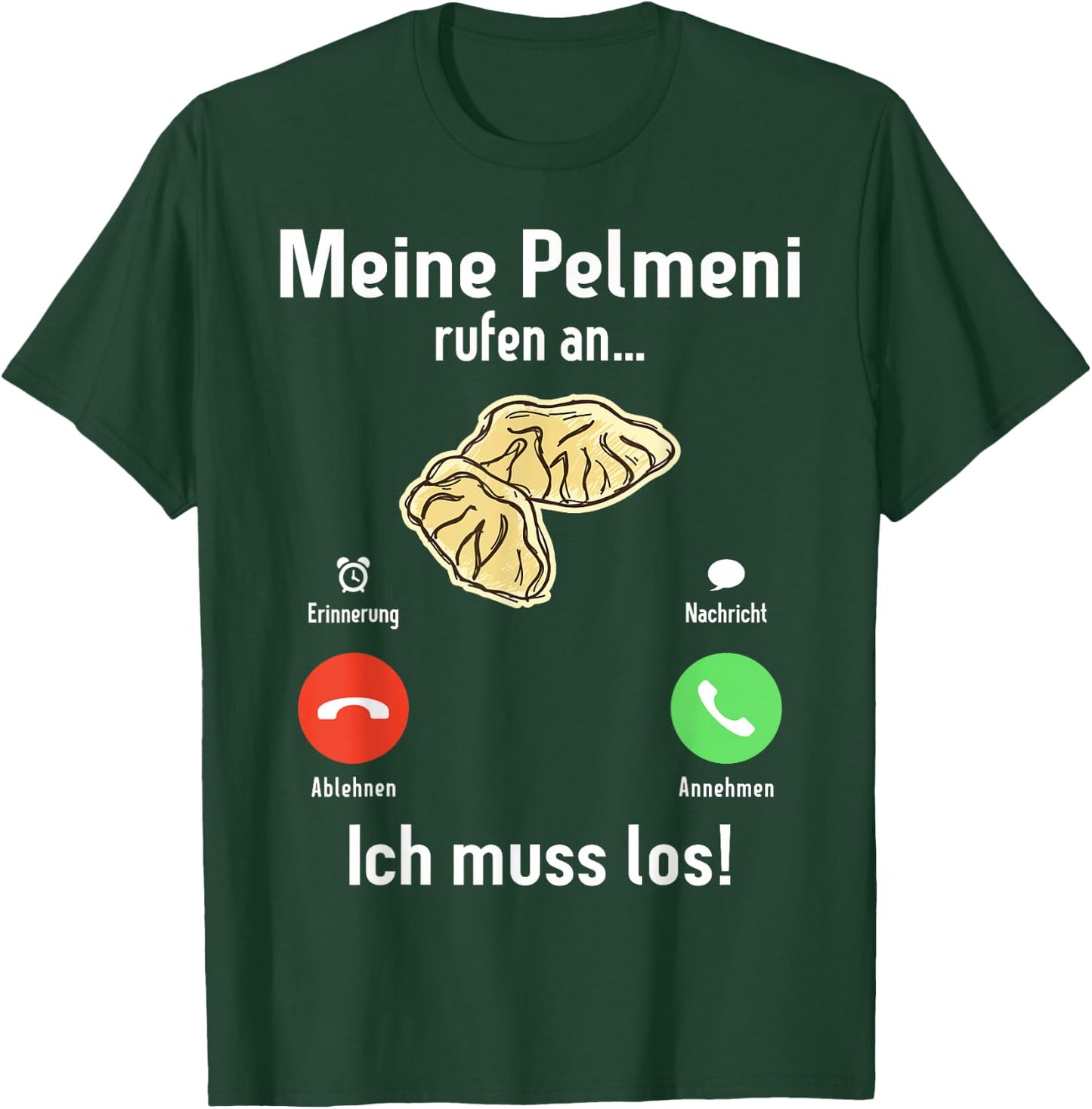 Meine Pelmeni rufen an ich muss los Russische Küche Pelmeni T-Shirt - T-Shirt | Forest