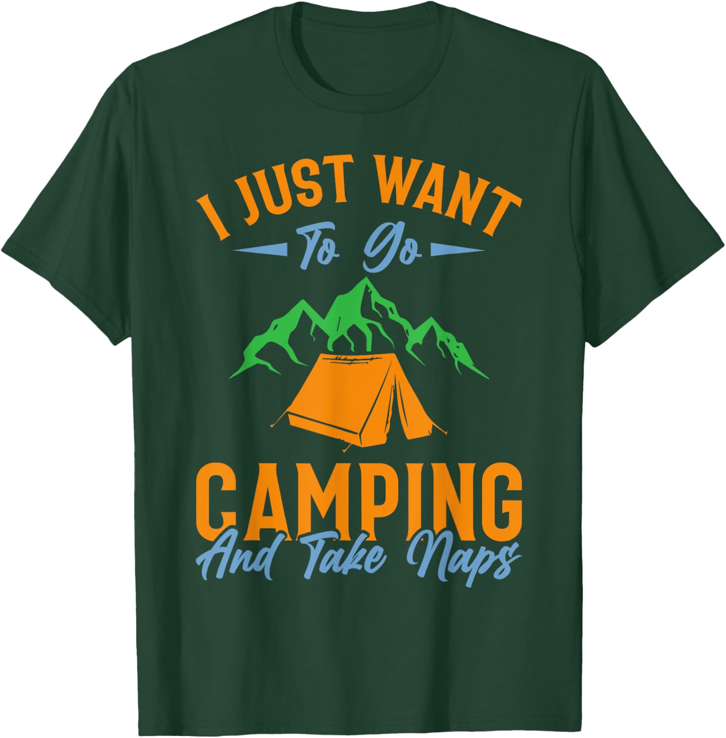 I just want to go camping and take naps T-Shirt - T-Shirt | Forest