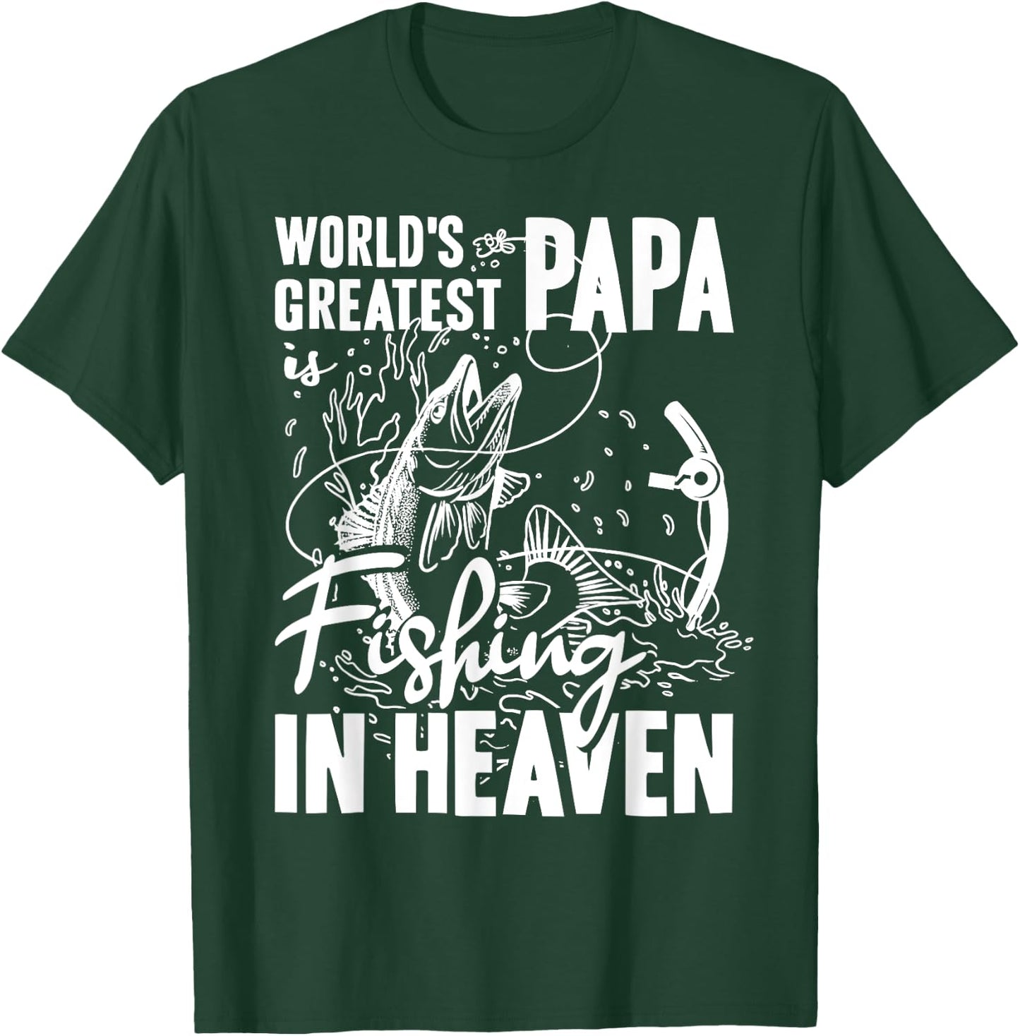 World Greatest PAPA Fishing in Heaven Family Daddy Memorial T-Shirt - T-Shirt | Forest