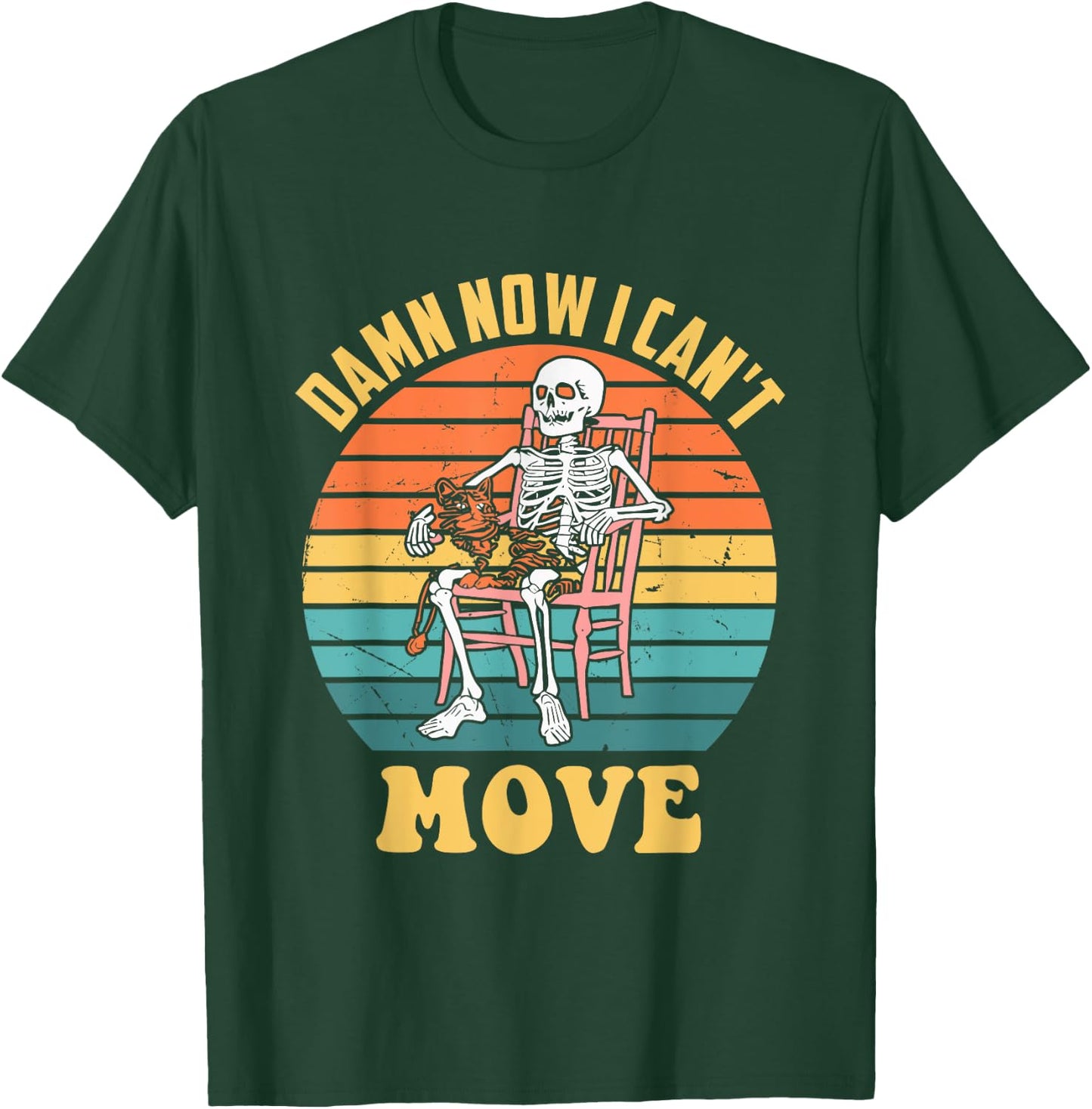 Damn Now I Can't Move Skeleton Vintage Funny Design T-Shirt - T-Shirt | Forest
