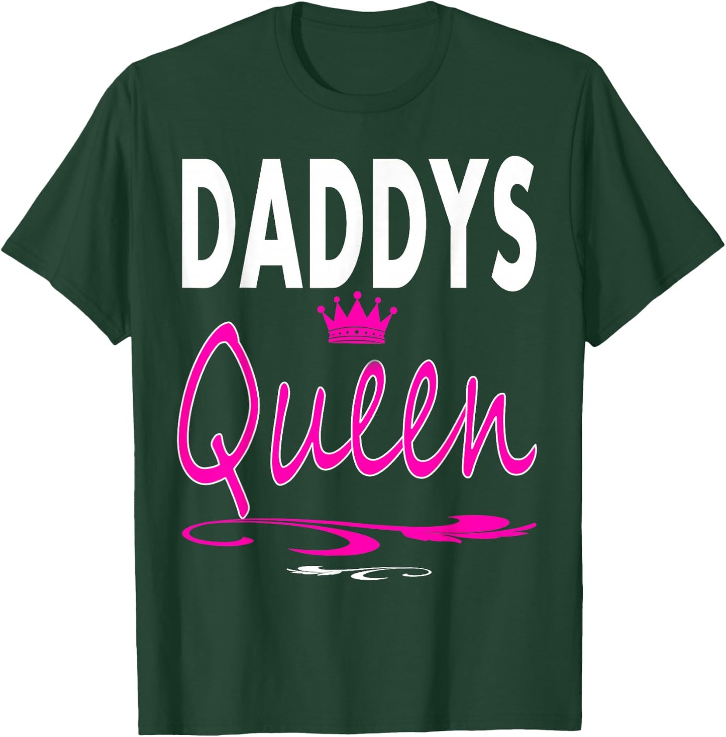 Daddys Queen Daddy's Queen Dad and Daughter Sayings Gift T-Shirt - T-Shirt | Forest