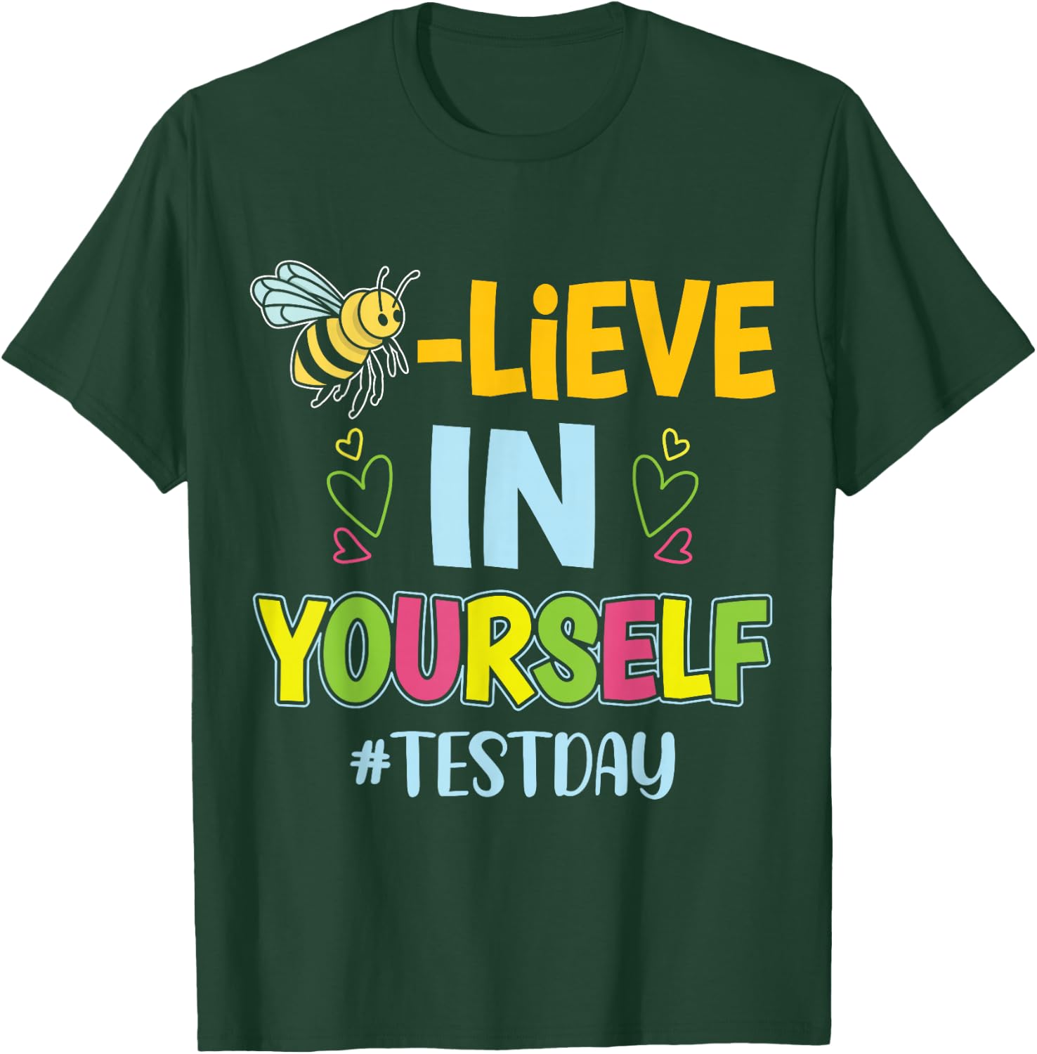 Bee-Lieve in Yourself Motivational Test Day Teacher T-Shirt - T-Shirt | Forest