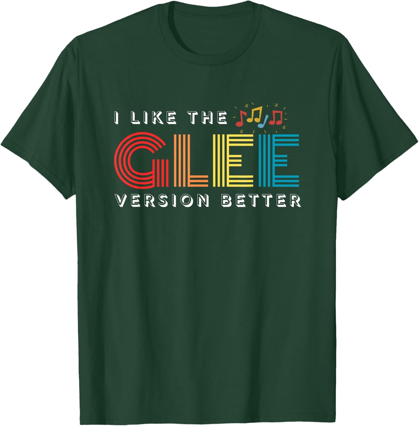 Funny I Like The Glee Version Better for T-Shirt - T-Shirt | Forest