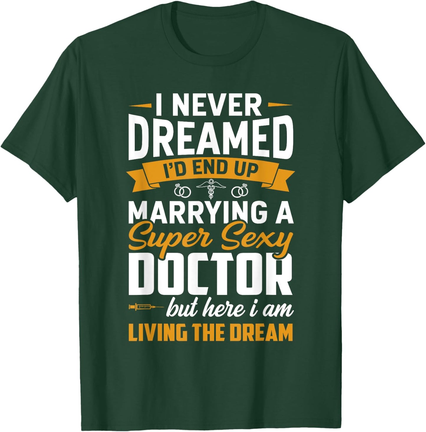 Dream Marrying Super Sexy Doctor Funny Wife Husband Couple T-Shirt - T-Shirt | Forest