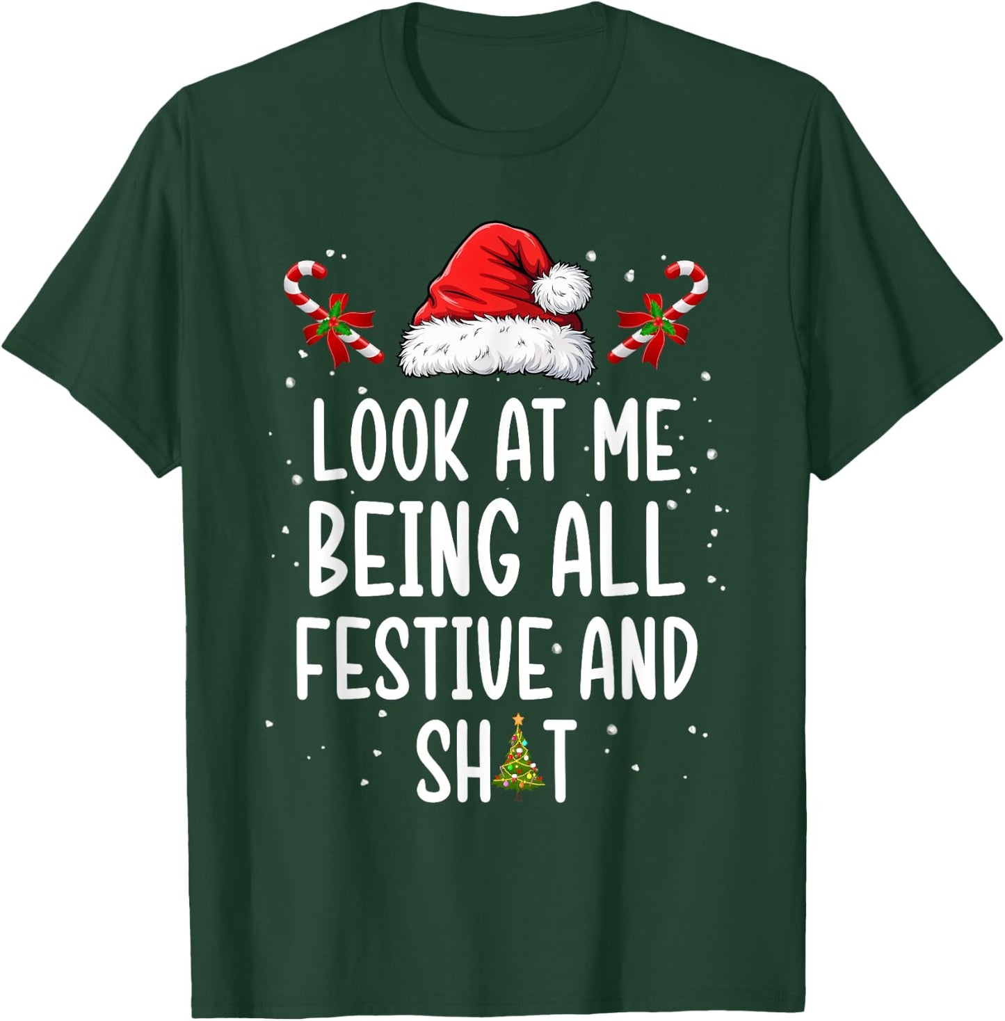Look at Me Being All Festive and Shit Funny Christmas Tree T-Shirt - T-Shirt | Forest