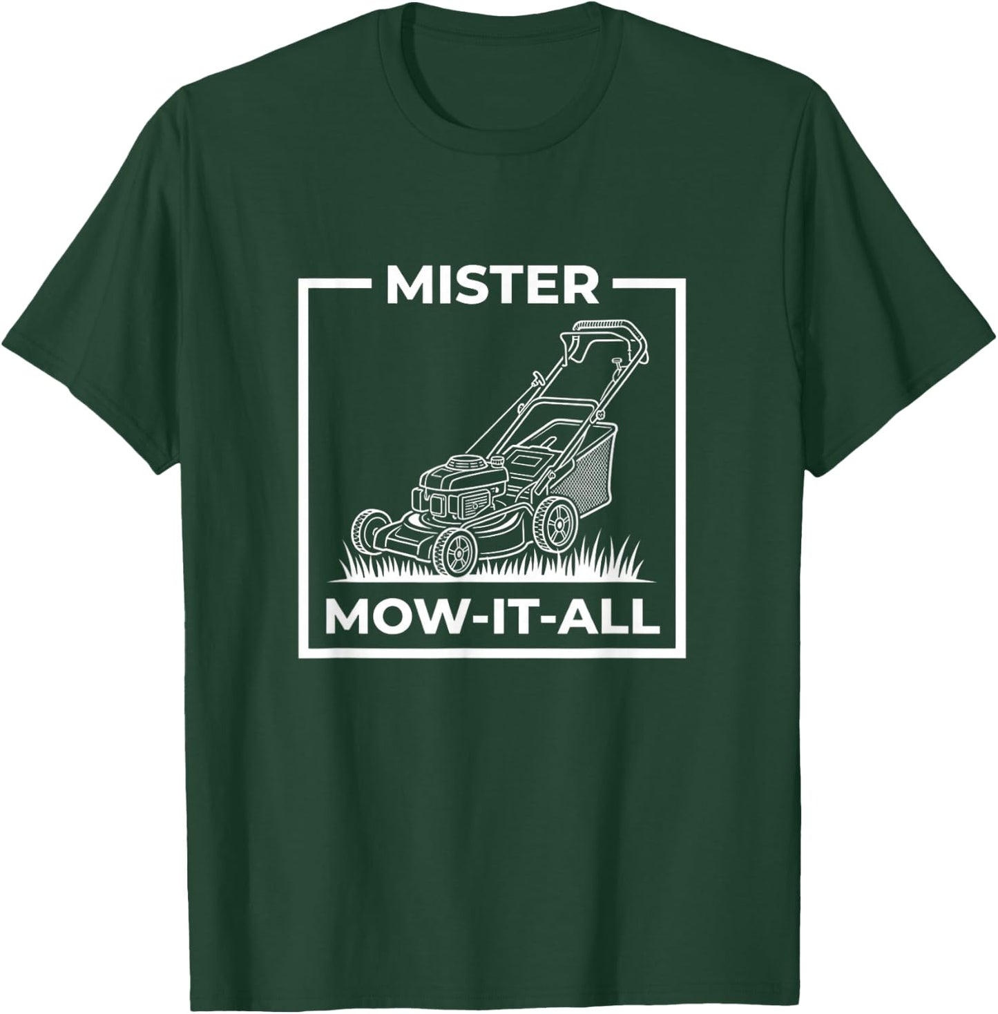 Mister Mow-It-All Funny Lawn Mower Gardener Saying Dad Joke T-Shirt - T-Shirt | Forest