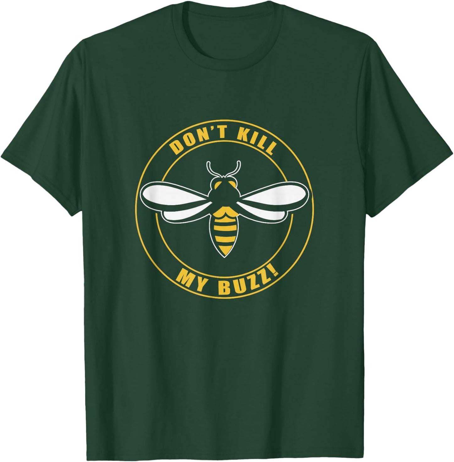 Don't Kill My Buzz Apparel T-Shirt - T-Shirt | Forest