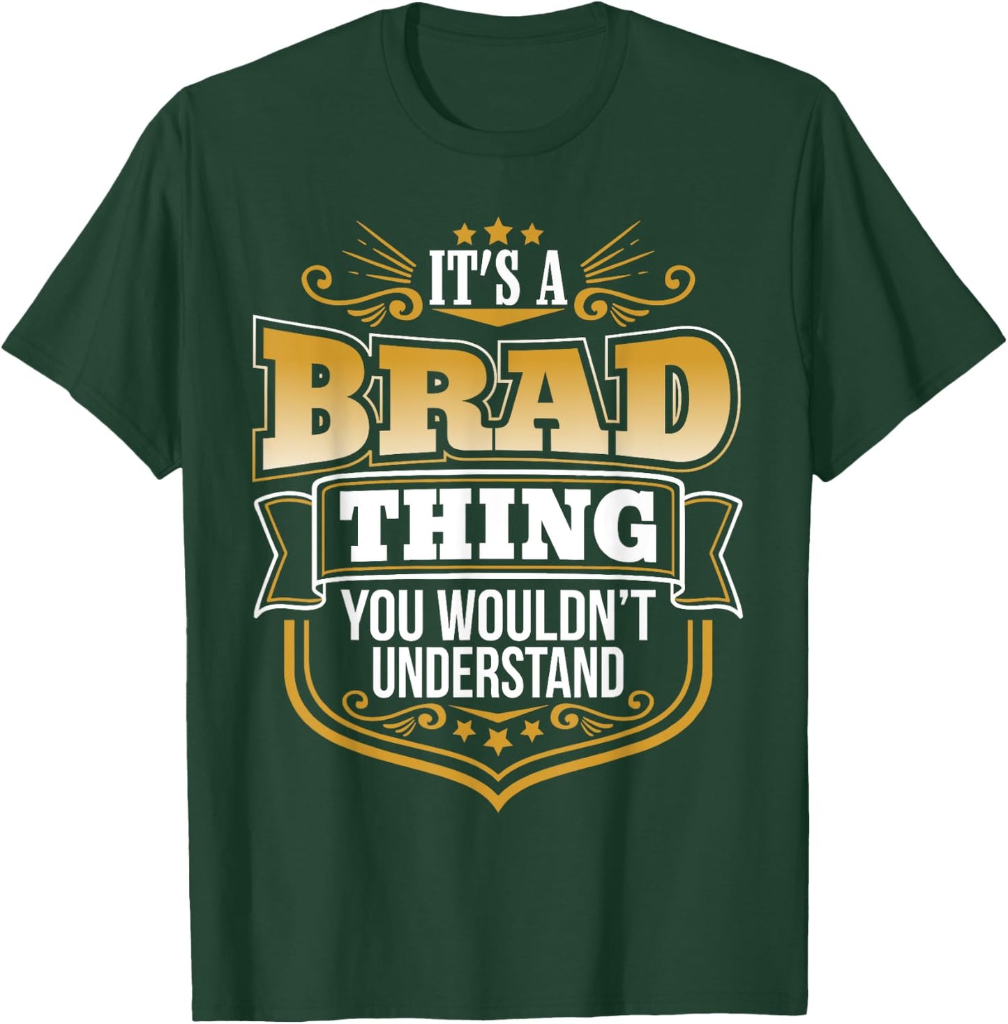 its a Brad thing you wouldnt understand Brad T-Shirt - T-Shirt | Forest