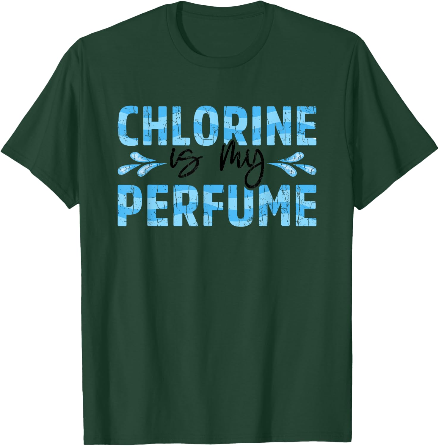 Chlorine Is My Perfume Funny Swimmer Swimming Player Graphic T-Shirt - T-Shirt | Forest