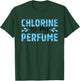 Chlorine Is My Perfume Funny Swimmer Swimming Player Graphic T-Shirt - T-Shirt | Forest
