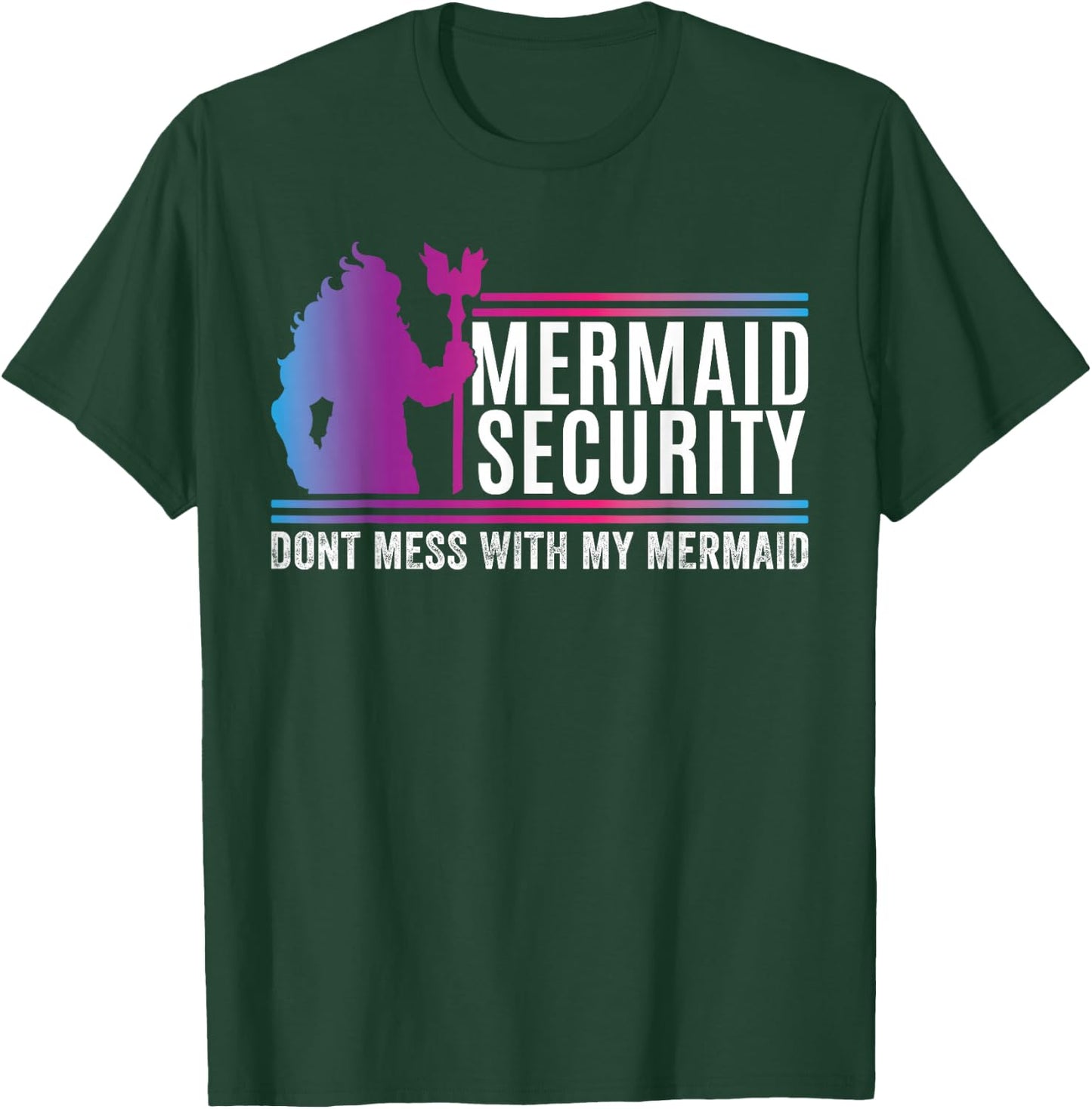 Mermaid Security Dont Mess With My Mermaid Fathers Day T-Shirt - T-Shirt | Forest