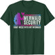 Mermaid Security Dont Mess With My Mermaid Fathers Day T-Shirt - T-Shirt | Forest