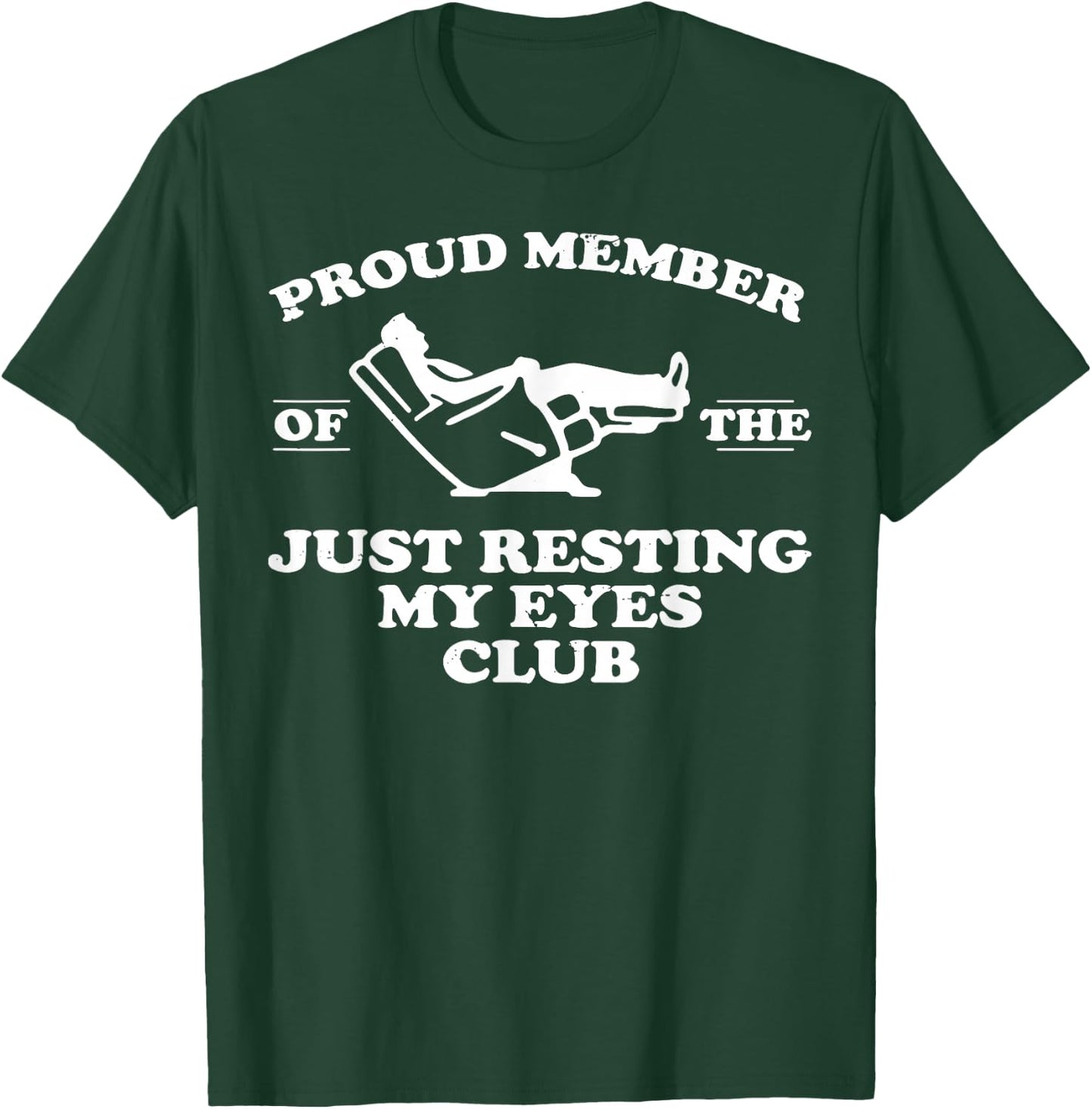 Proud Member Of The Just Resting My Eyes Club T-Shirt - T-Shirt | Forest