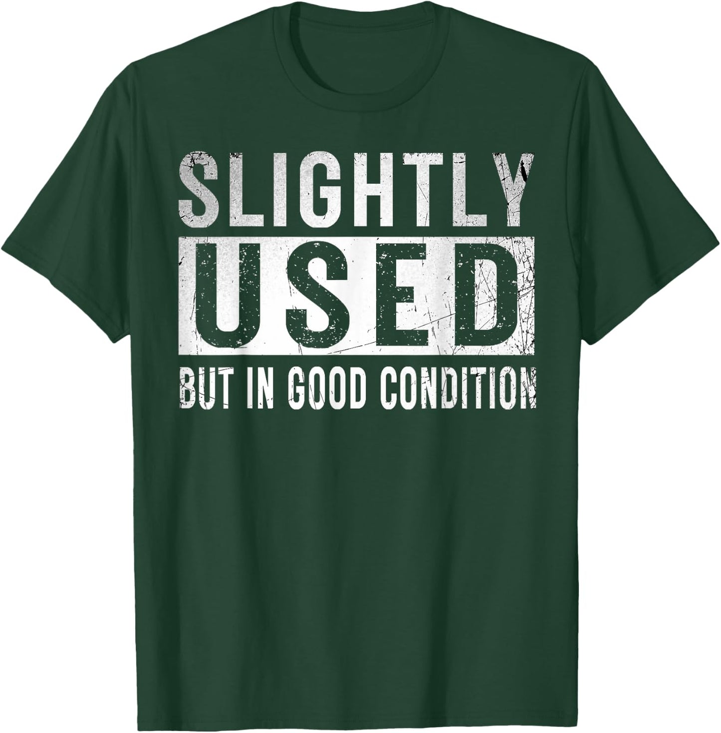 Slightly Used Good Condition Humor Stupidity Witty Saying T-Shirt - T-Shirt | Forest