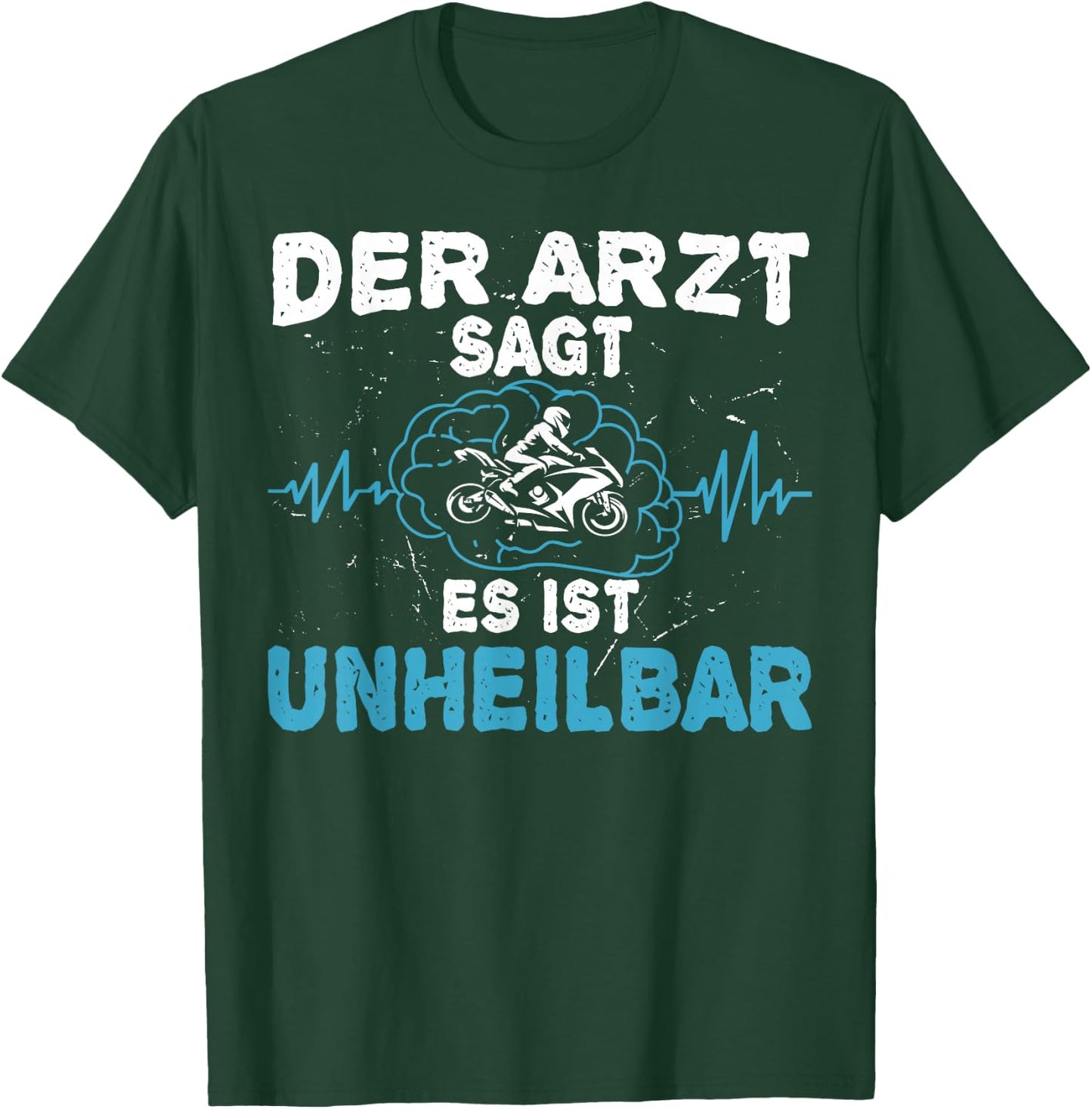 Der Arzt sagt es ist unheilbar - Motorrad Motorradfahrer T-Shirt - T-Shirt | Forest