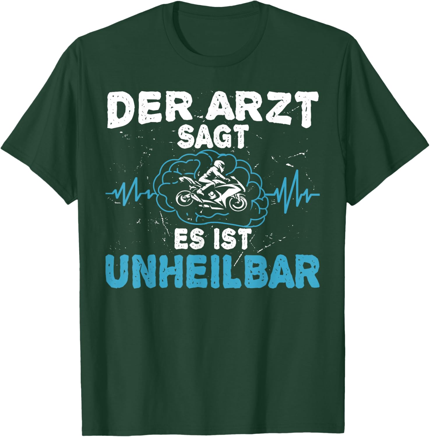 Der Arzt sagt es ist unheilbar - Motorrad Motorradfahrer T-Shirt - T-Shirt | Forest