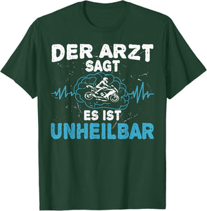 Der Arzt sagt es ist unheilbar - Motorrad Motorradfahrer T-Shirt - T-Shirt | Forest