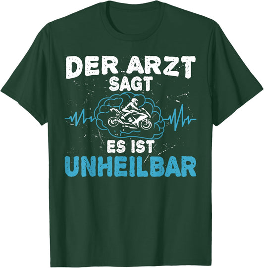 Der Arzt sagt es ist unheilbar - Motorrad Motorradfahrer T-Shirt - T-Shirt | Forest