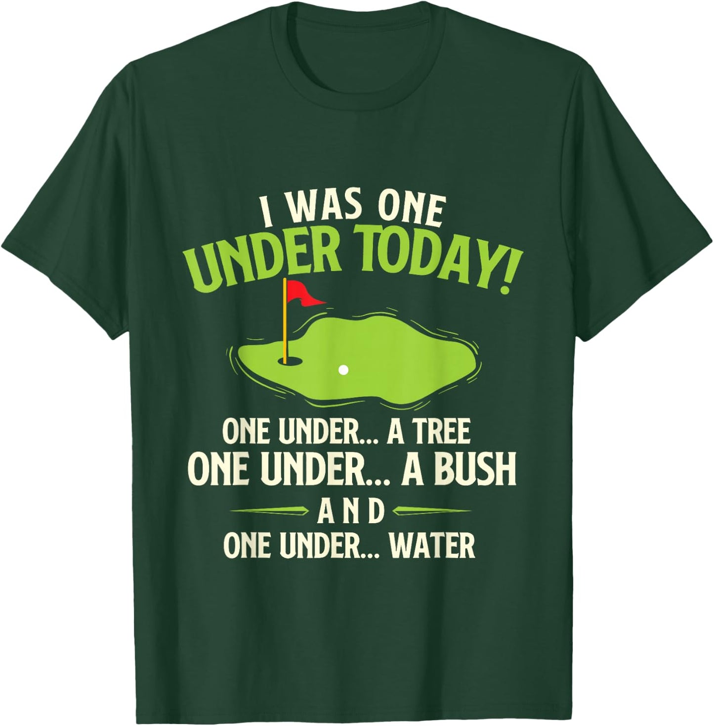 I Was One Under Today - Golfer Golf Lover Golfing T-Shirt - T-Shirt | Forest