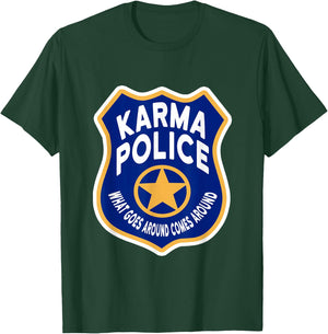 Karma Police Badge - What Goes Around Comes Around T-Shirt - T-Shirt | Forest