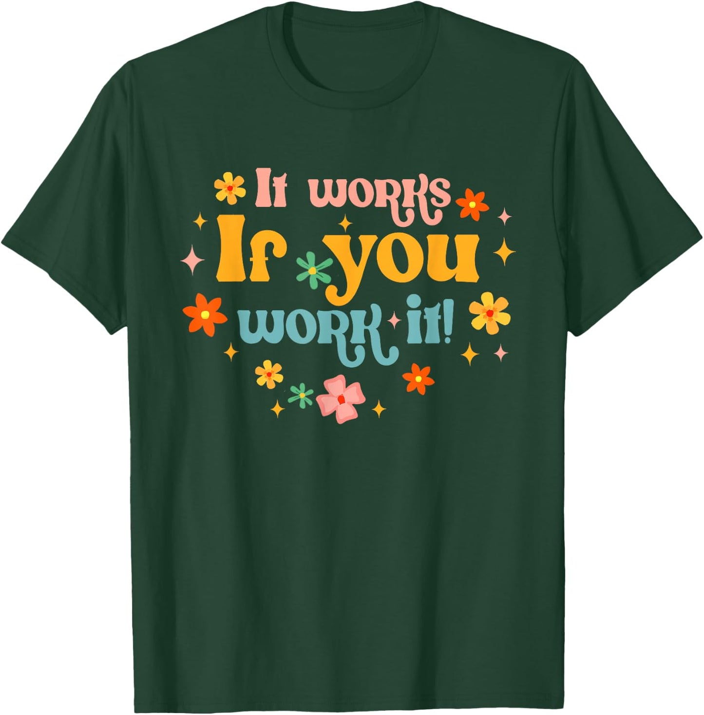 Addiction Recovery Sobriety Sober It Works If You Work It T-Shirt - T-Shirt | Forest